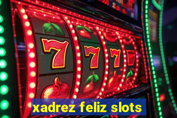 xadrez feliz slots